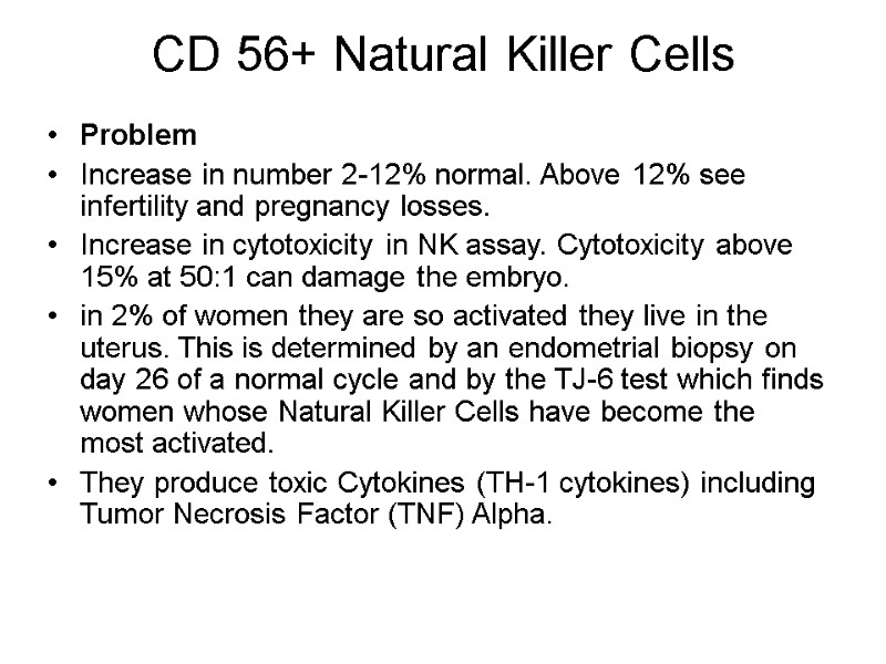 CD 56+ Natural Killer Cells   Problem  Increase in number 2-12% normal.